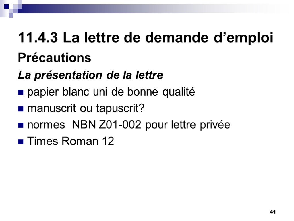 41 11.4.3 La lettre de demande d’emploi Précautions La présentation de la lettre papier 41 11.4.3 La lettre de demande d’emploi Précautions La présentation de la lettre papier